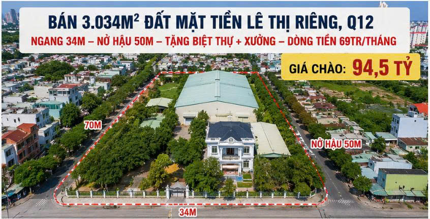 BÁN GẤP 3.034M² LÊ THỊ RIÊNG, Q12 – TẶNG BIỆT THỰ +XƯỞNG – NGUỒN THU 69TR/T CHỈ 94.5 TỶ
